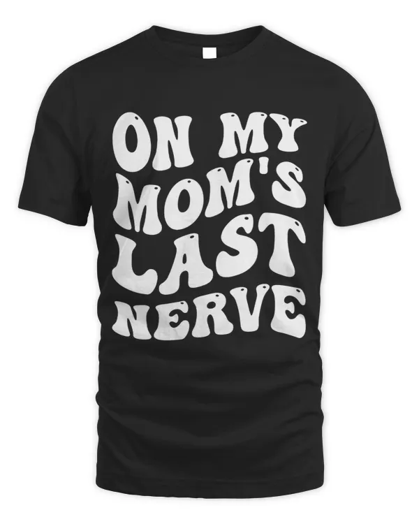 On My Moms Last Nerve Funny Mothers Day Groovy Mom Quote
