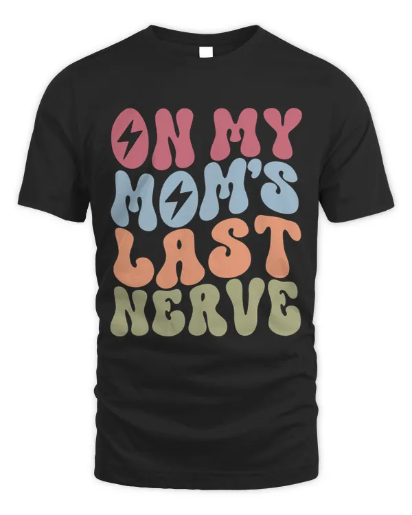 On My Moms Last Nerve Retro Groovy Quote Lightning Bolt
