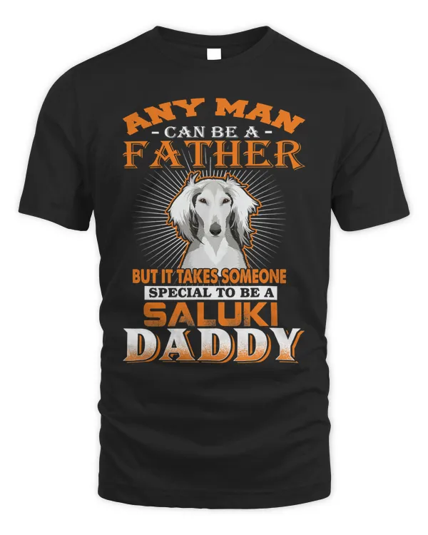 Any Man Can Be A Father Saluki Daddy Funny Dog Dad T-Shirt