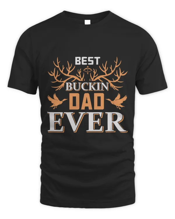 Best Buckin dad ever hunter gift