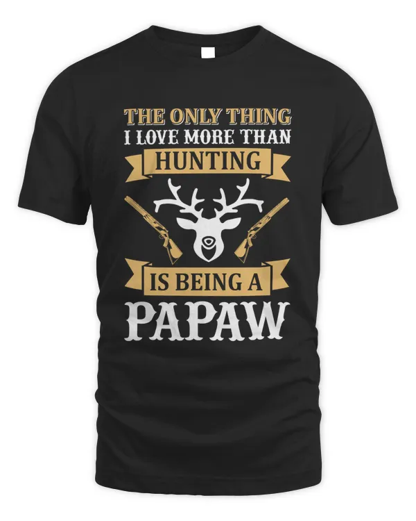 The only thing i love more than hunting is being a papaw
