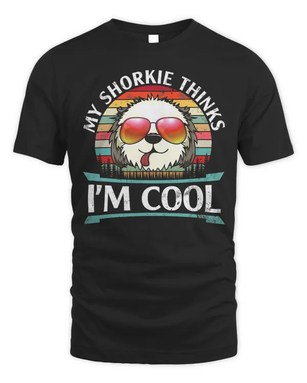 My Shorkie Dog Thinks I'm Cool Happy To Dogs Father Mother T-Shirt