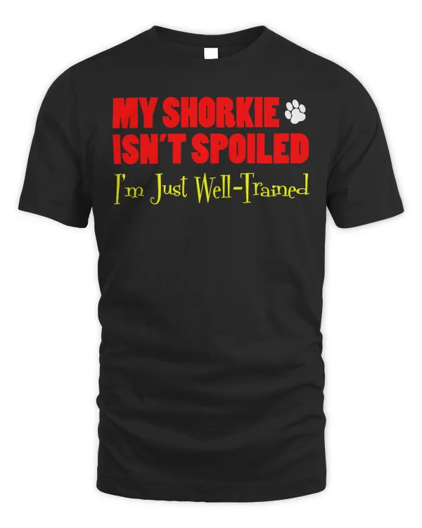 My Shorkie Isn't Spoiled I'm Just Well Trained Funny Premium T-Shirt