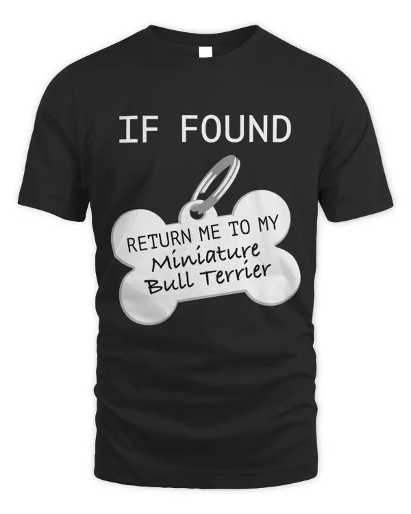 If Found Return Me to My Miniature Bull Terrier T-Shirt