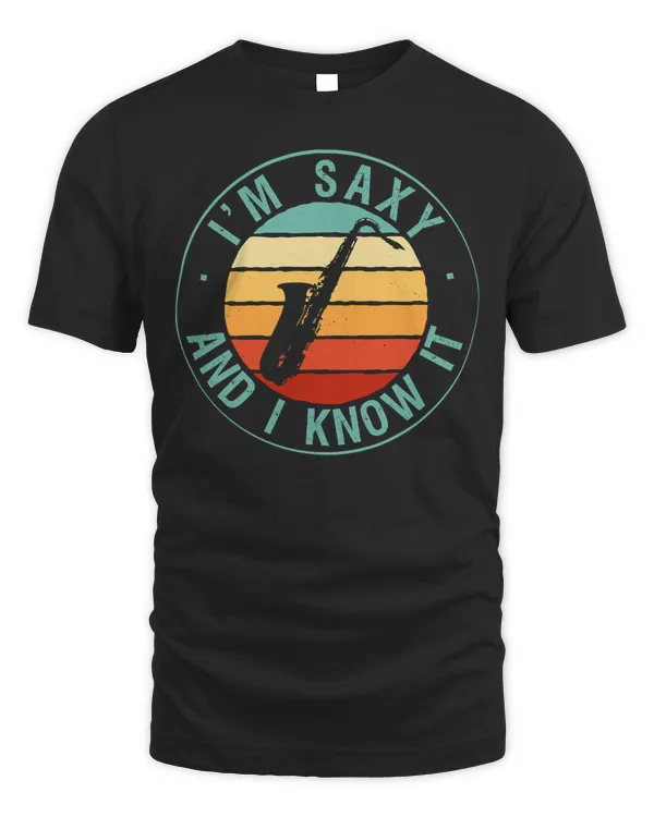 I'm Saxy And I Know It Saxophone Musicians Jazz Saxophony T-Shirt