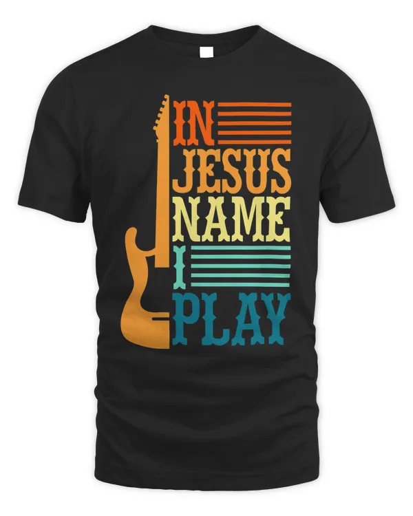 In Jesus Name I Play Guitar Christian Guitar Player T-Shirt Copy
