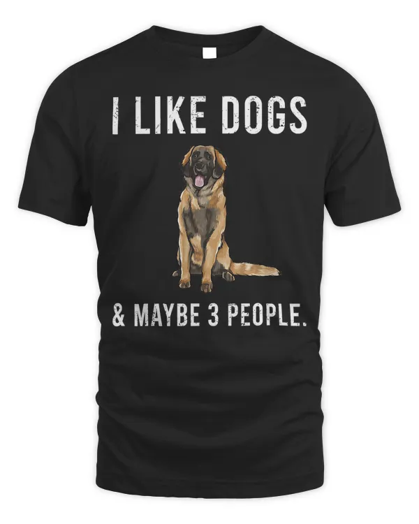 Funny I Like Leonberger Dogs And Maybe 3 People T-Shirt
