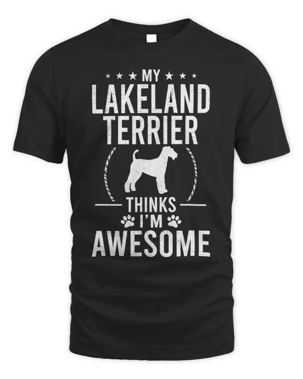 My Lakeland Terrier Thinks I'm Awesome Dog Lover T-Shirt