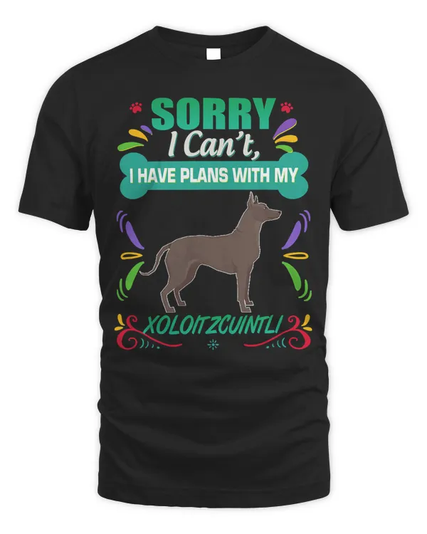 I Have Plans With My Xoloitzcuintli Dog Puppy Breed TShirt