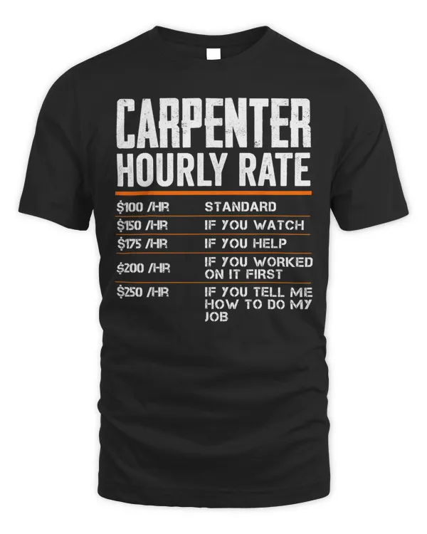 Carpenter Hourly Rates Funny Woodworker Labor Rates T-Shirt