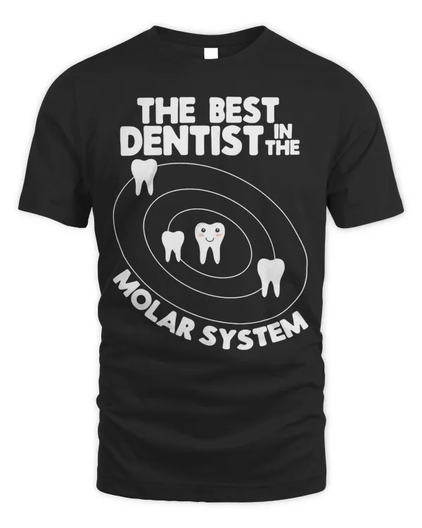 Best Dentist In The Molar System Design - Funny Tooth Pun T-Shirt
