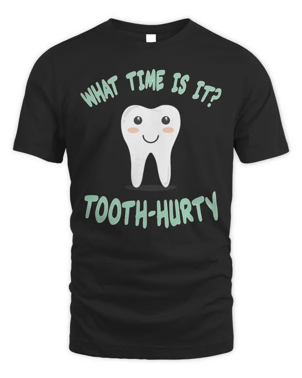 Dental  Dentist funny Joke - Tooth Hurty - Gift T-shirt