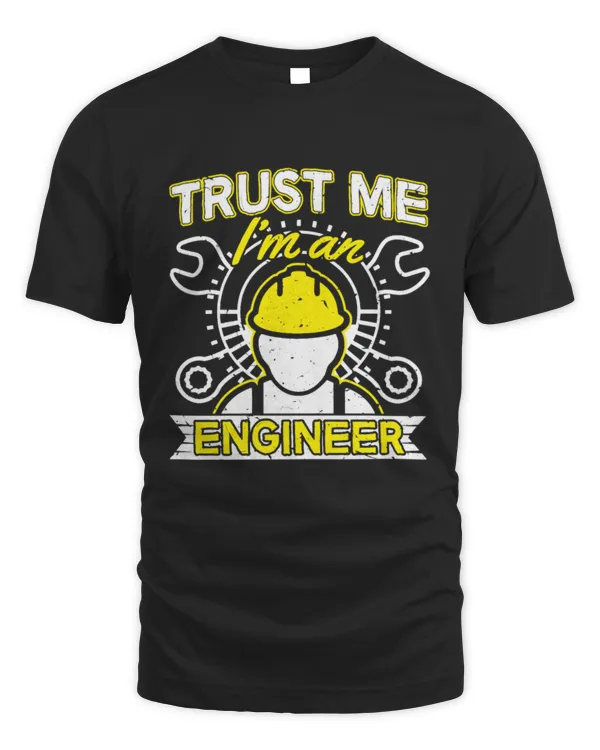 Trust Me - I Am An Engineer