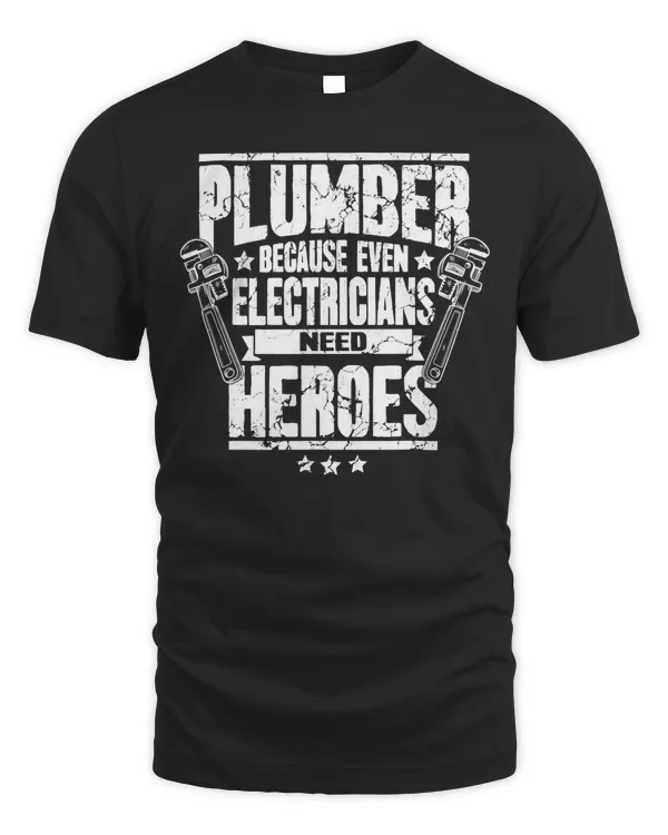 Funny Gift For Plumber Because Even Electricians Need Heroes T-Shirt