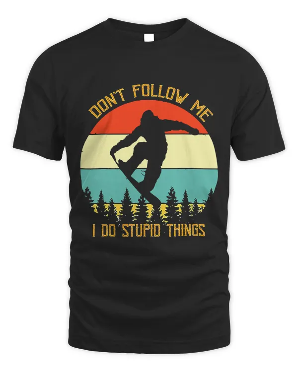 Dont Follow Me I Do Stupid Things Snowboard Vintage Sunset T-Shirt