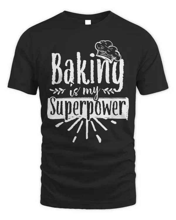 Baking Is My Superpower Baker Bakery Hobby Bake T-Shirt