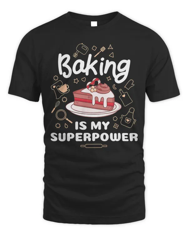 Baking Is My Superpower Baker T-Shirt