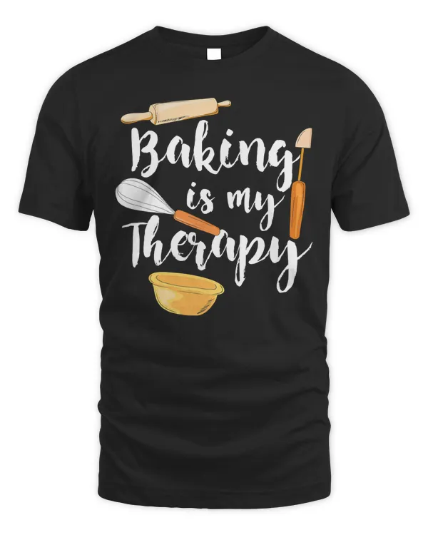Baking Is My Therapy I Funny Baking T-Shirt