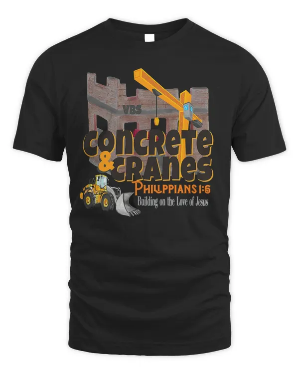 Concrete Cranes VBS 20 Building Love Jesus Backhoe Bulldozer T-Shirt