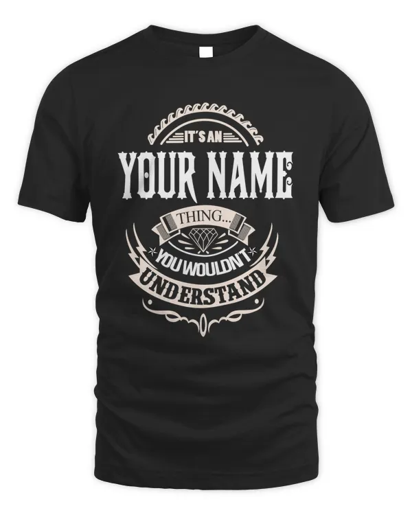 it is an - your namee- thing you woundn't understand