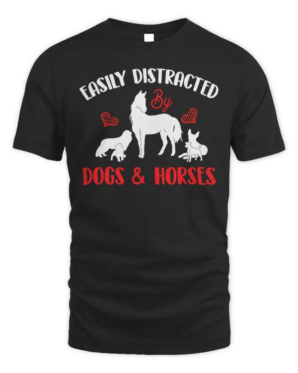 Easily Distracted By Horses & Dogs - Equestrian Horse Rider T-Shirt