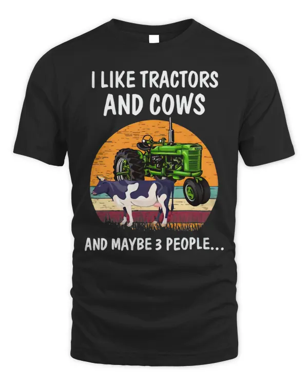I Like Tractors And Cows And Maybe 3 People Funny Farmer T-Shirt