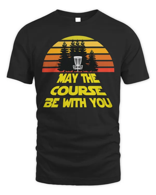 Disc Golf Shirt May The Course Be With You Frolf Shirt T-Shirt