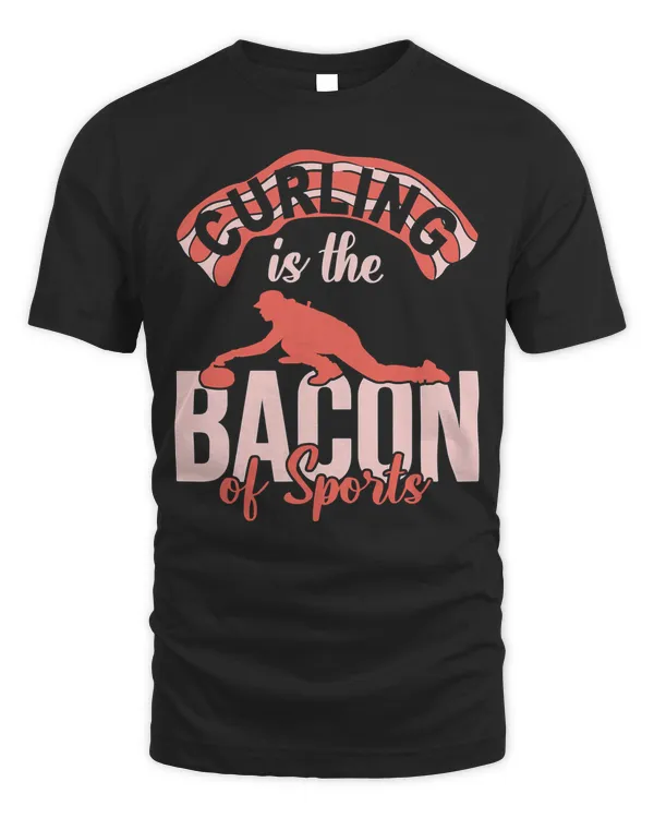 Curling Is The Bacon Of Sports, Funny Curling Player T-Shirt