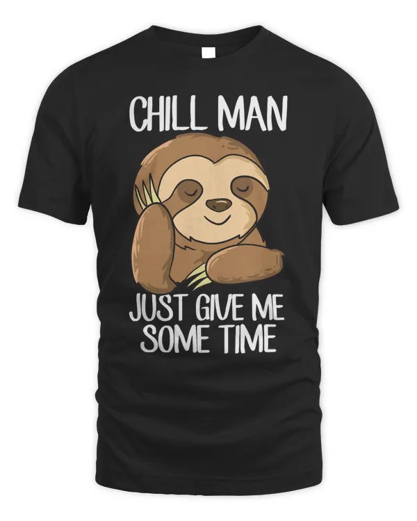Cute Sloth Chill Man Just Give Me Some Time Funny Sloths Pullover Hoodie