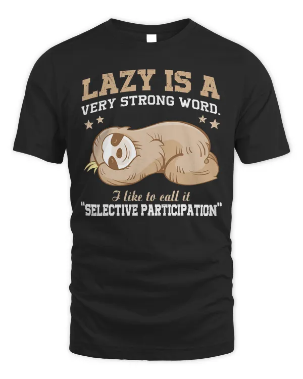 Lazy Is A Very Strong Word Sloth Gift T-Shirt for men woman