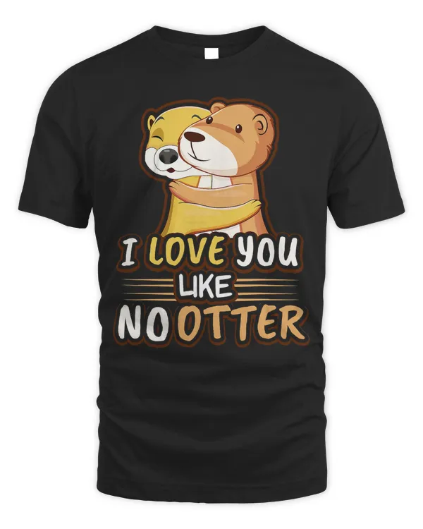 Cute Kawaii Otter Animal Love Like No Otter Valentines Day T-Shirt