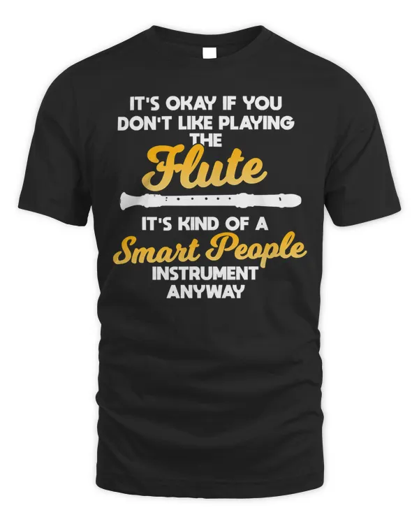 Cool Flute Player Saying Gift Flute T-Shirt