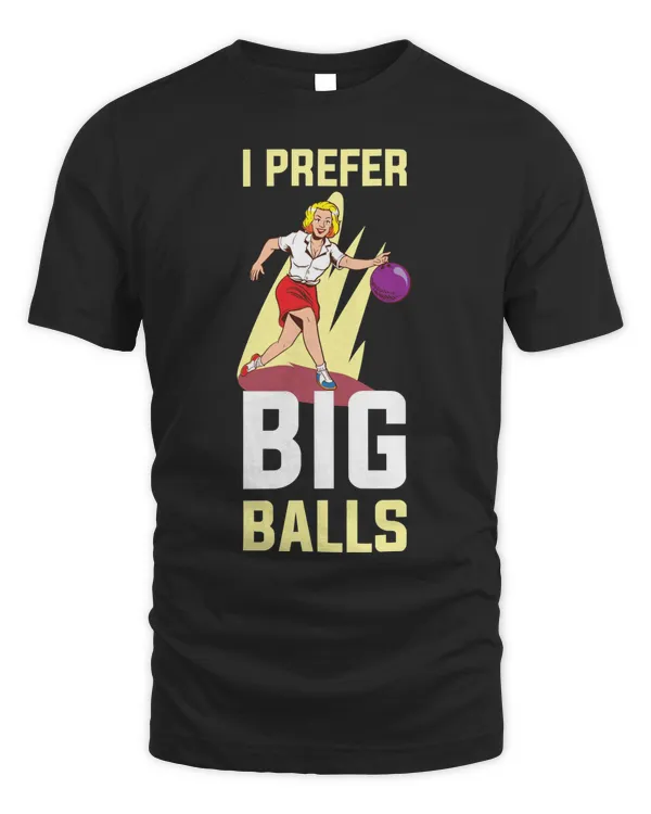I Prefer Big Balls Funny Bowling Gift Classic T-Shirt