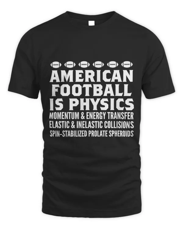 American Football Is Physics T-Shirt