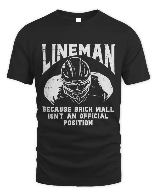 American Football Lineman Brick Wall Funny Quote Men Boys T-Shirt Copy