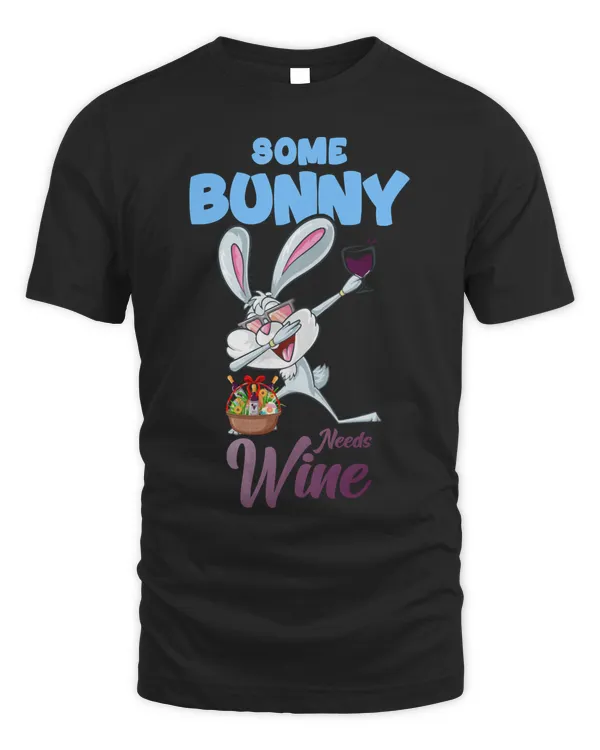 Some Bunny Needs Wine Dabbing Rabbit Happy Easter Day 2022 T-Shirt