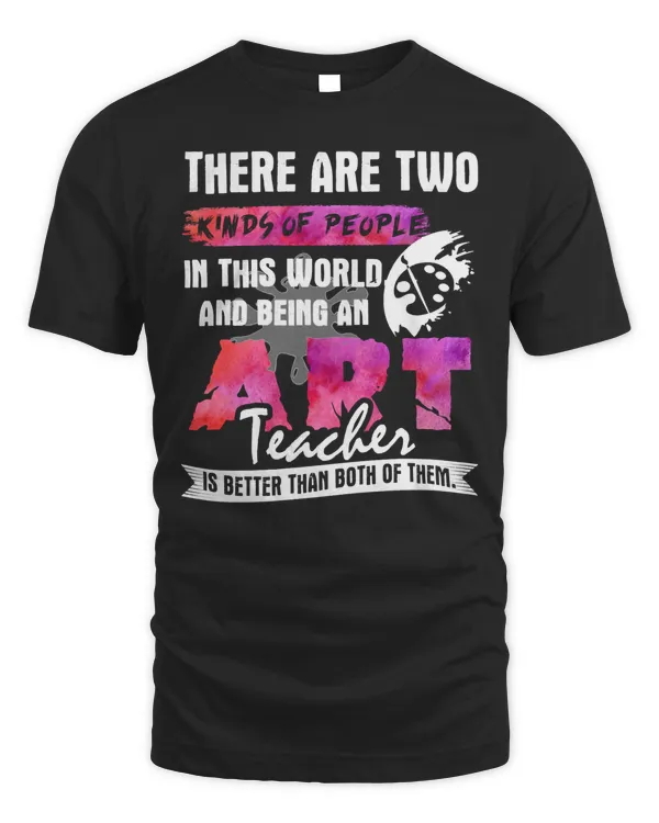 There Are Two Kinds Of People In The World Art Teacher And Others Classic T-Shirt