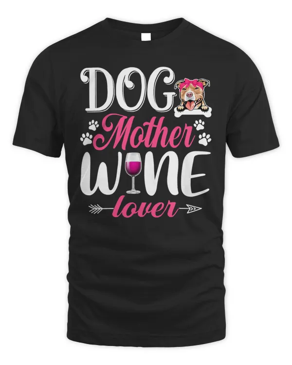 New cute dog mother wine lover pitbull dog mother's day t-shirt
