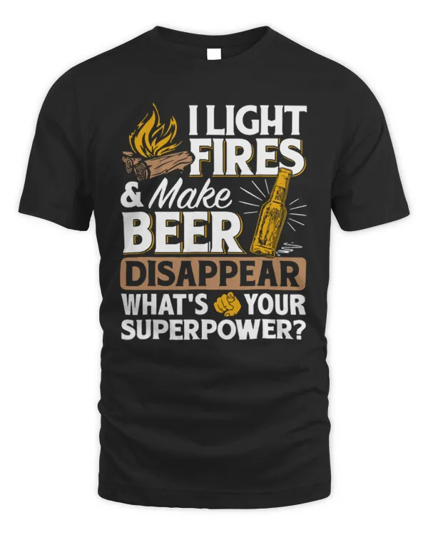 Camping T-Shirt I Light Fires  Make Beer Disappear - Funny Camping Gift T-Shirt