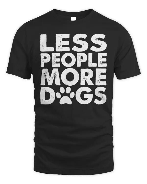 Original less people more dogs dog lover  dog quote t-shirt