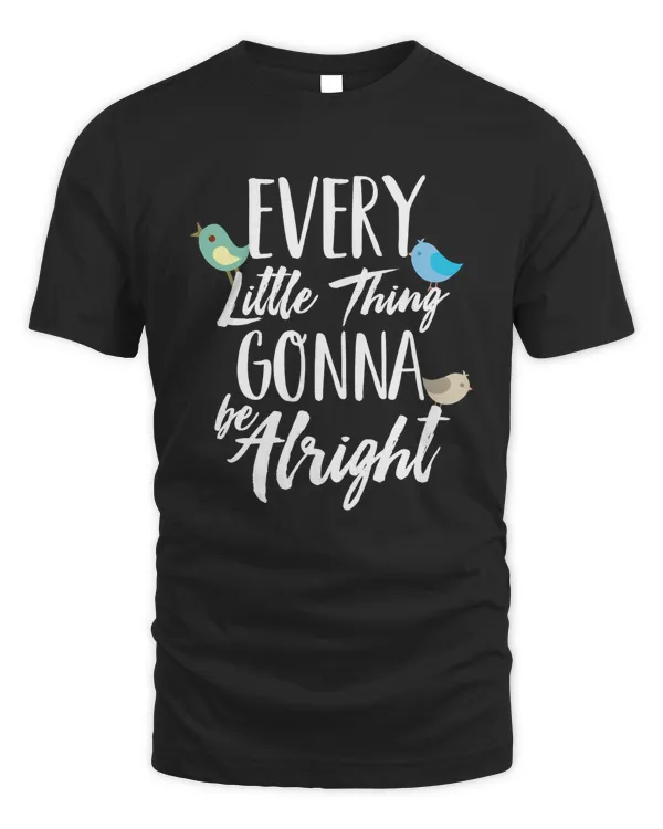 Every Little Thing Is Gonna Be Alright Shirt Wall Decoration Drinkware v1
