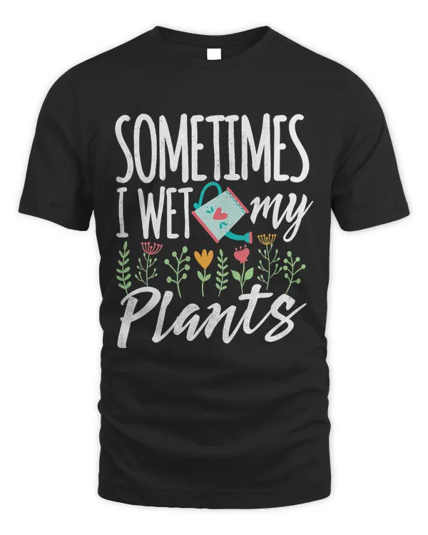 Funny Gardening T Shirt - Sometimes I wet my plants Tank Top
