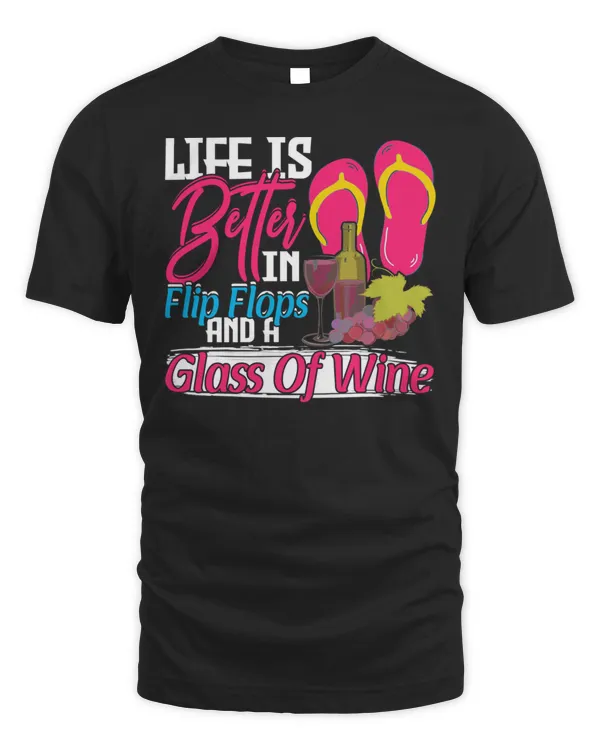 Life is Better in Flip Flops and a Glass of Wine-Wine Shirt T-Shirt