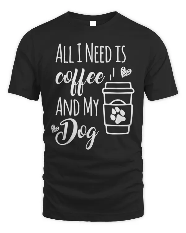 Love Dog and Coffee Need Coffee And Dog T-Shirt