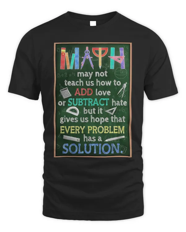 Math - Math classroom - Math gives us hope that every problem has a solution T-Shirt