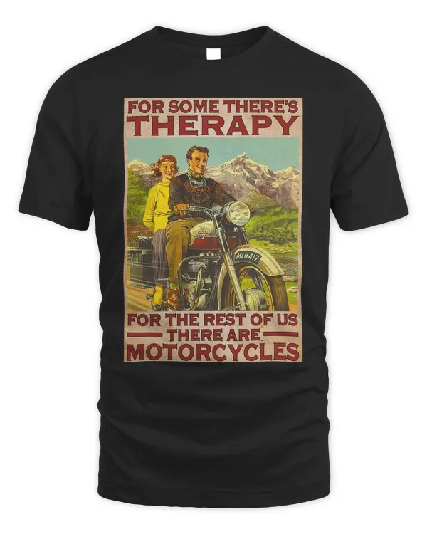 MOTORCYCLE For Some There's Therapy for the rest of us there are motorcycles T-Shirt