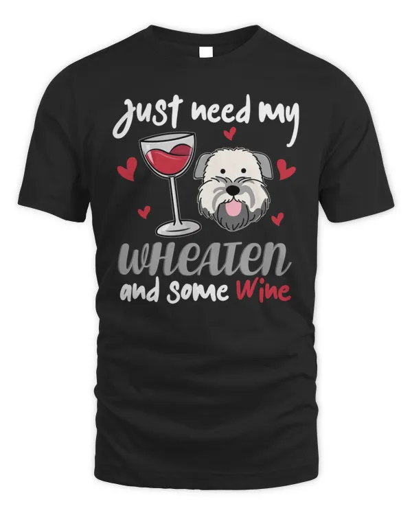 Just Need My Wheaten Dog And Some Red Wine Funny Shirt T-Shirt