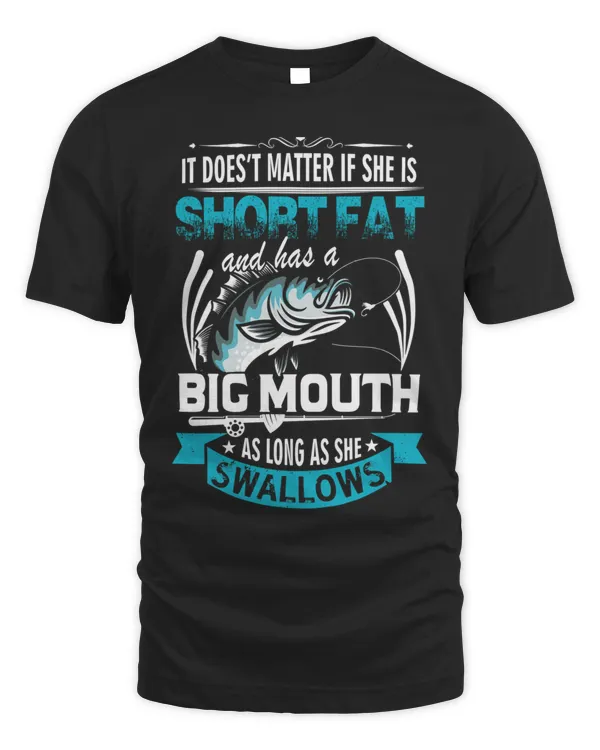 Short Fat And Has A Big Mouth Fishing Swallow Gift Shirt T-Shirt