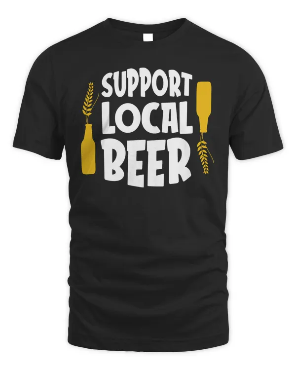 Support Local Beer - Good Beer Drinker - Beer Break - Native Drunk Beer is made by men wine by god -