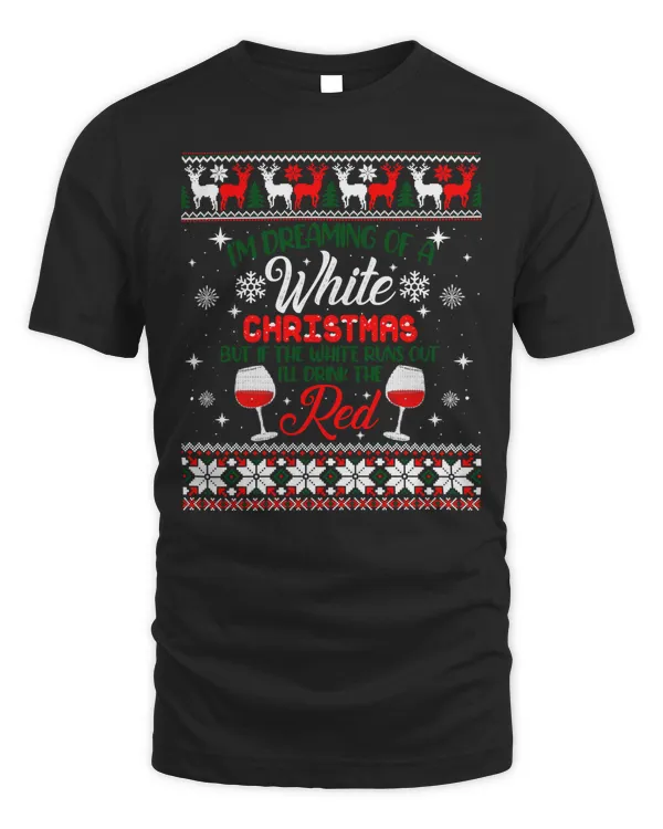 I'm Dreaming Of A White Christmas Holiday Funny Wine Ugly Shirt T-Shirt